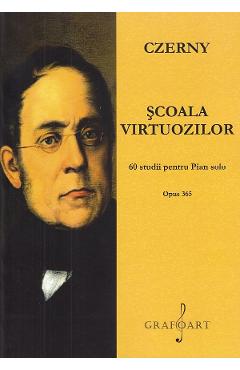 Scoala Virtuozilor. 60 Studii Pentru Pian Solo - Czerny