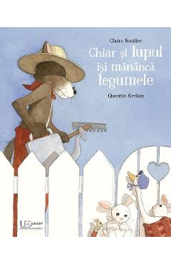 Chiar si lupul isi mananca legumele – Quentin Greban, Claire Bouiller Bouiller