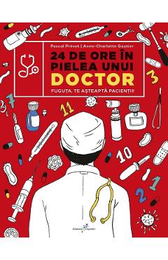 24 de ore in pielea unui doctor - Pascal Prevot, Anne-Charlotte Gautier - ALL