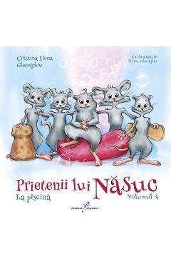 Prietenii lui Nasuc. Vol.4: La piscina - Cristina Elena Gheorghiu