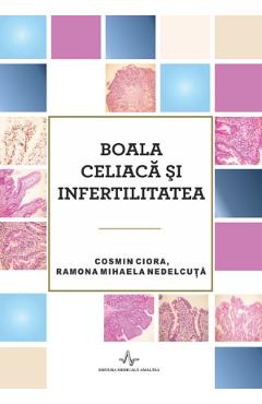 Boala celiaca si infertilitatea - Cosmin Ciora, Ramona Mihaela Nedelcuta