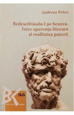 Redescifrandu-l pe Seneca. Intre aparenta literara si realitatea puterii – Andreea Petcu Andreea imagine 2022