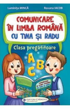 Comunicare in limba romana cu Tina si Radu - Clasa pregatitoare - Luminita Minca, Roxana Iacob