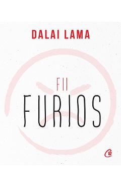 Fii furios - Dalai Lama