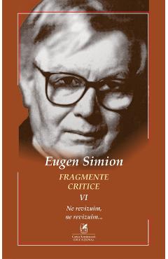 Fragmente critice. Vol.6 – Eugen Simion critica imagine 2022