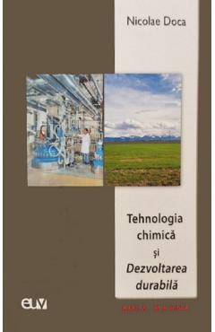 Tehnologia chimica si dezvoltarea durabila - Nicolae Doca