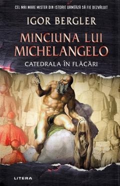Minciuna lui Michelangelo. Catedrala in flacari – Igor Bergler Beletristica poza bestsellers.ro