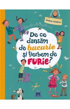 De ce dansam de bucurie si fierbem de furie? - Andrea Schutze