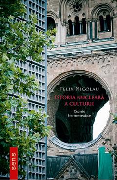 Istoria nucleara a culturii – Felix Nicolau culturii