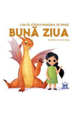 Cum sa-ti inveti dragonul sa spuna Buna ziua - Anna Lang