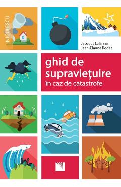 Ghid de supravietuire in caz de catastrofe - Jacques Lalanne, Jean-Claude Rodet