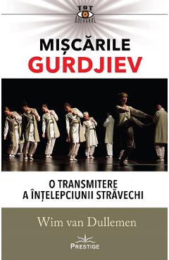 Miscarile Gurdjiev - Wim Van Dullemen - PRESTIGE