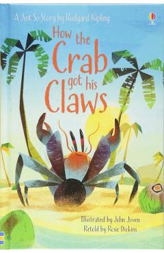 How the Crab Got His Claws - Rosie Dickins, John Joven