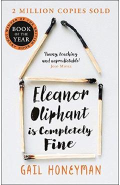 Eleanor Oliphant is Completely Fine - Gail Honeyman