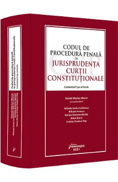 Codul de procedura penala in jurisprudenta Curtii Constitutionale – Daniel Marius Morar Daniel Marius Morar 2022