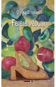 Fetele padurii - Cristina Struteanu