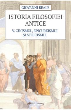 Istoria filosofiei antice Vol.5: Cinismul, epicureismul si stoicismul – Giovanni Reale antice 2022