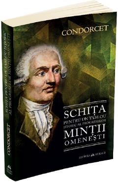 Schita Pentru Un Tablou Istoric Al Progreselor Mintii Omenesti - Nicolas De Condorcet