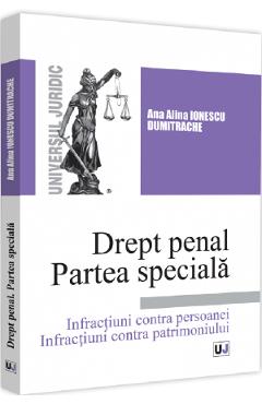 Drept penal. Partea speciala. Infractiuni contra persoanei – Ana Alina Ionescu Dumitrache Ana Alina Ionescu Dumitrache 2022