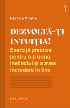 Dezvolta-ti intuitia! - Beatrice Milletre