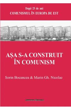 Asa s-a construit in comunism – Sorin Bocancea, Marin Gh. Nicolae așa imagine 2022