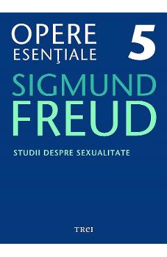 eBook Studii despre sexualitate - Opere Esentiale Vol.5 - Sigmund Freud
