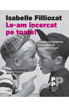 eBook Le-am incercat pe toate! Plansete, incapatanare si crize de furie (perioada 1-5 ani) - Isabelle Filliozat