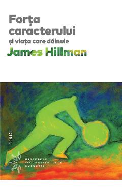 eBook Forta caracterului si viata care dainuie - James Hillman