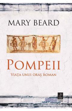eBook Pompeii. Viata unui oras roman - Mary Beard