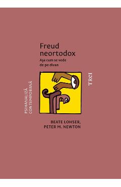 eBook Freud neortodox. Asa cum se vede de pe divan - Beate Lohser, Peter M. Newton