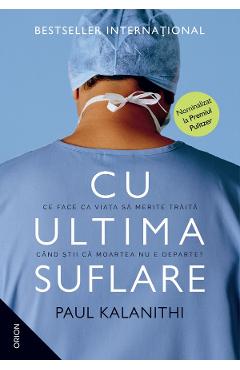 Cu ultima suflare - Paul Kalanithi