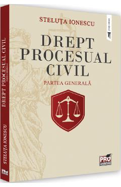 Drept procesual civil. Partea generala – Steluta Ionescu libris.ro 2022