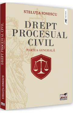 Drept procesual civil. Partea generala - Steluta Ionescu