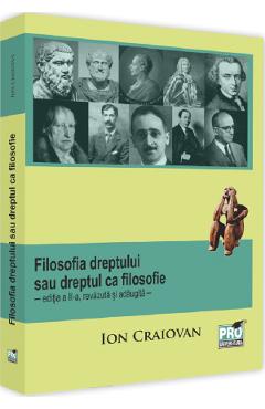 Filosofia dreptului sau dreptul ca filosofie Ed.2 - Ion Craiovan