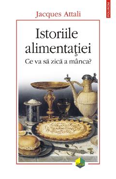 eBook Istoriile alimentatiei. Ce va sa zica a manca - Jacques Attali