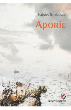 Aporie - Tatiana Stoicescu - UNIVERSITARA