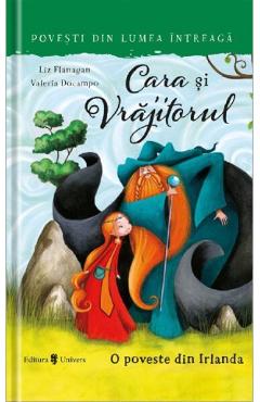 Cara si vrajitorul - Liz Flanagan - UNIVERS