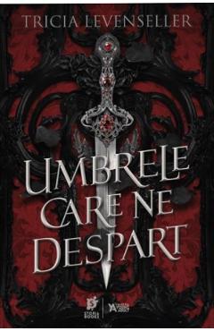 Umbrele care ne despart - Tricia Levenseller