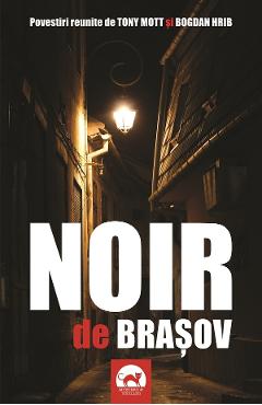 Noir de Brasov - Tony Mott, Bogdan Hrib