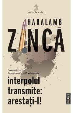 Interpolul transmite: Arestati-l! - Haralamb Zinca