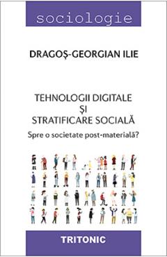 Tehnologii digitale si stratificare sociala – Dragos-Georgian Ilie digitale