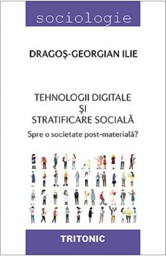 Tehnologii digitale si stratificare sociala - Dragos-Georgian Ilie