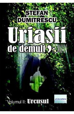 Uriasii de demult. Urcusul Vol.2 - Stefan Dumitrescu