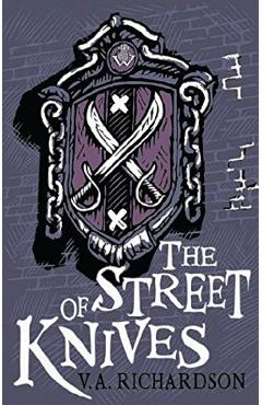 The Street of Knives - V. A. Richardson - BLOOMSBURY