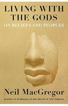 Living with the Gods: On Beliefs and Peoples – Neil MacGregor and imagine 2022