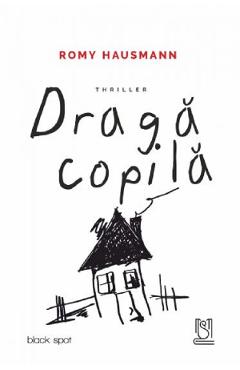 Draga copila - Romy Hausmann