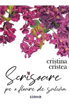 Scrisoare pe o floare de salcam – Cristina Cristea Beletristica