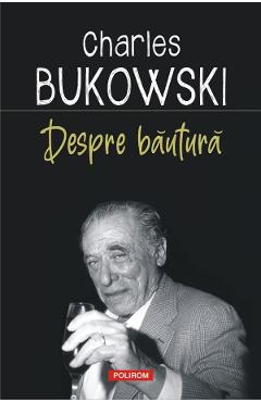 Despre bautura - Charles Bukowski
