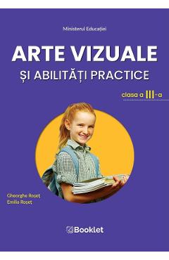 Arte vizuale si abilitati practice - Clasa 3 - Manual - Gheorghe Roset, Emilia Roset