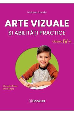 Arte vizuale si abilitati practice – Clasa 4 – Manual – Gheorghe Roset, Emilia Roset abilitati